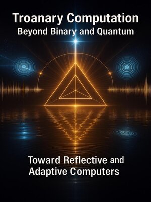 cover image of Troanary Computation: Beyond Binary and Quantum